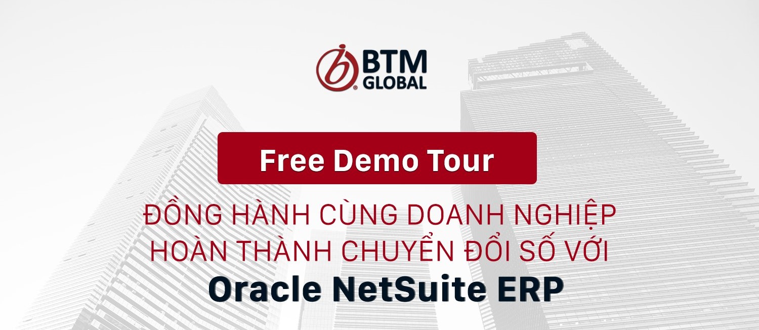 BTM Global và Oracle Netsuite khởi động chiến dịch “Đồng hành cùng doanh nghiệp thực hiện Chuyển đổi số với Oracle Netsuite ERP”